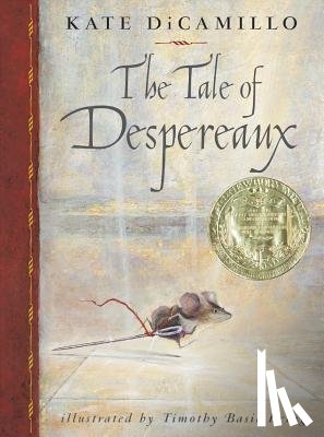 DiCamillo, Kate - The Tale of Despereaux: Being the Story of a Mouse, a Princess, Some Soup and a Spool of Thread