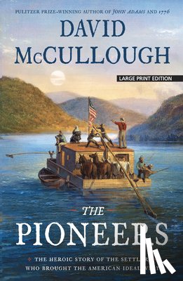 McCullough, David - The Pioneers: The Heroic Story of the Settlers Who Brought the American Ideal West