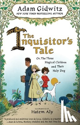Gidwitz, Adam - The Inquisitor's Tale: Or, the Three Magical Children and Their Holy Dog