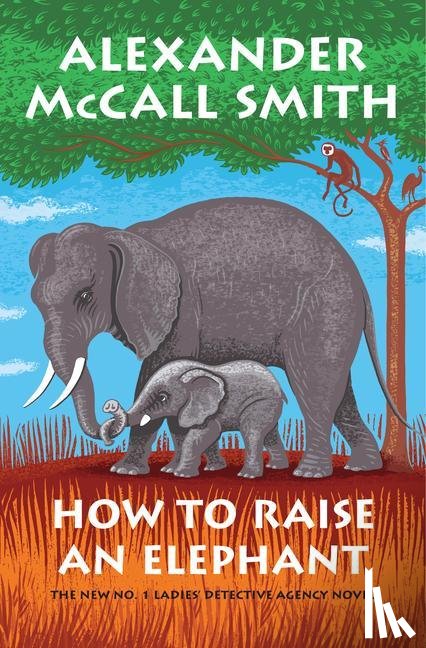 McCall Smith, Alexander - McCall Smith, A: How to Raise an Elephant