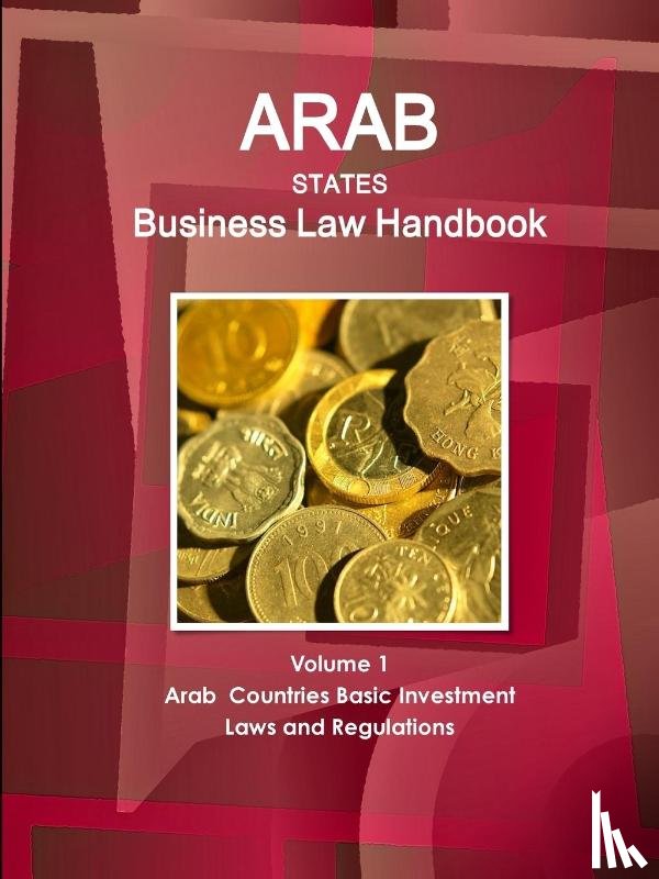 Ibp, Inc - Arab States Business Law Handbook Volume 1 Arab Countries Investment Laws and Regulations