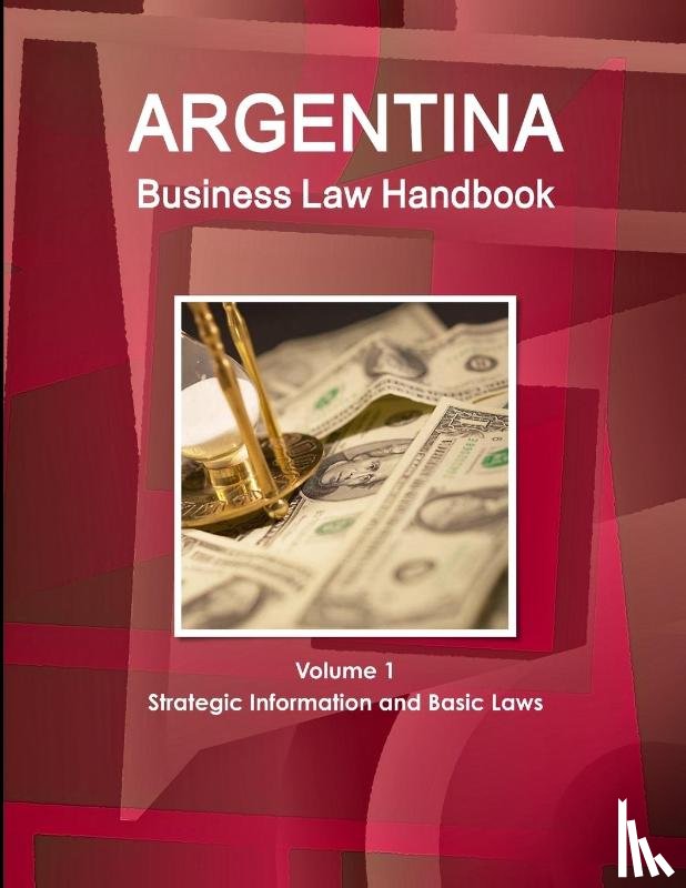 Ibp, Inc - Argentina Business Law Handbook Volume 1 Strategic Information and Basic Laws
