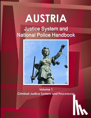 Ibp, Inc - Austria Justice System and National Police Handbook Volume 1 Criminal Justice System and Procedures