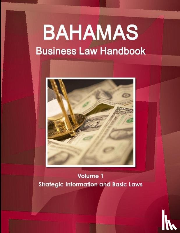 Ibp, Inc - Bahamas Business Law Handbook Volume 1 Strategic Information and Basic Laws