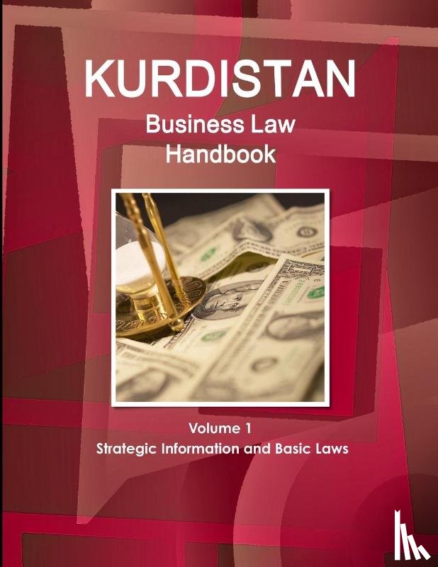 Ibp, Inc - Kurdistan Business Law Handbook Volume 1 Strategic Information and Basic Laws