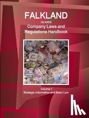 Ibp, Inc - Falkland Islands Company Laws and Regulations Handbook Volume 1 Strategic Information and Basic Law