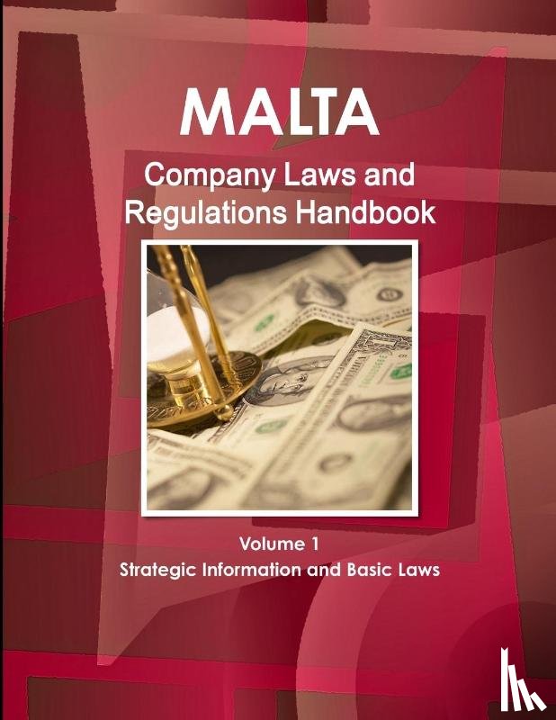 Ibp, Inc - Malta Company Laws and Regulations Handbook Volume 1 Strategic Information and Basic Laws