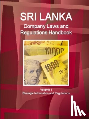 Ibp, Inc - Sri Lanka Company Laws and Regulations Handbook Volume 1 Strategic Information and Regulations