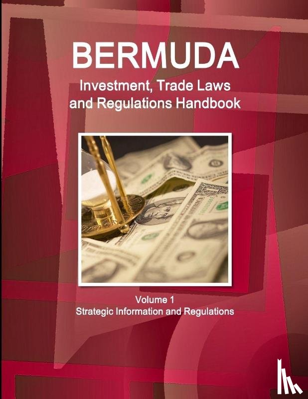 Ibp, Inc - Bermuda Investment, Trade Laws and Regulations Handbook Volume 1 Strategic Information and Regulations