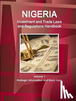 Ibp, Inc - Nigeria Investment and Trade Laws and Regulations Handbook Volume 1 Strategic Information and Basic Laws