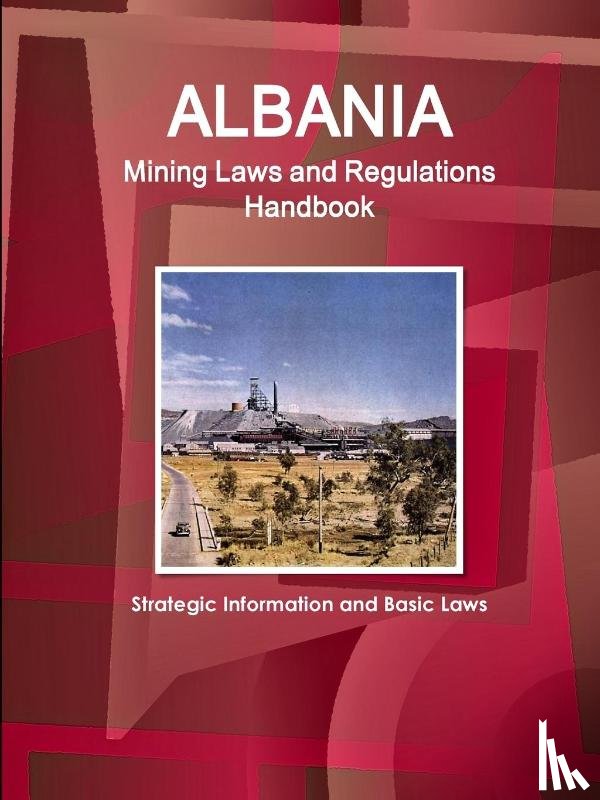 Ibp, Inc - Albania Mining Laws and Regulations Handbook - Strategic Information and Basic Laws