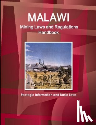 Ibp, Inc - Malawi Mining Laws and Regulations Handbook - Strategic Information and Basic Laws