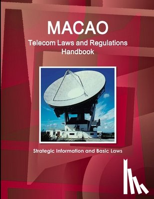 Ibp Inc - Macao Telecom Laws and Regulations Handbook - Strategic Information and Basic Laws