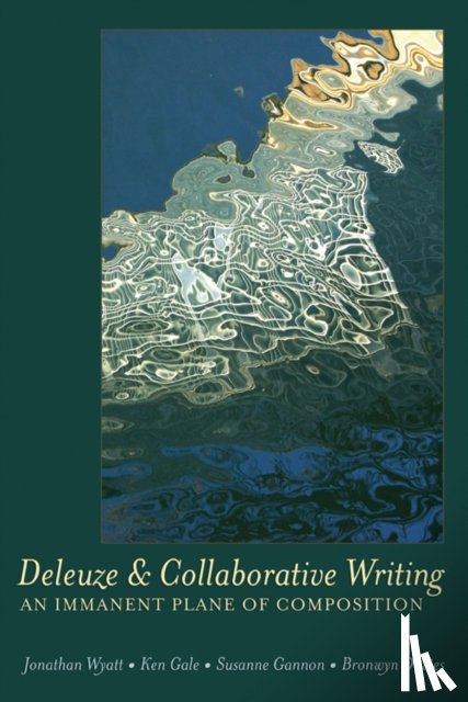 Wyatt, Jonathan, Gale, Ken, Gannon, Susanne - Deleuze and Collaborative Writing
