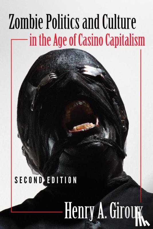 Giroux, Henry A. - Zombie Politics and Culture in the Age of Casino Capitalism
