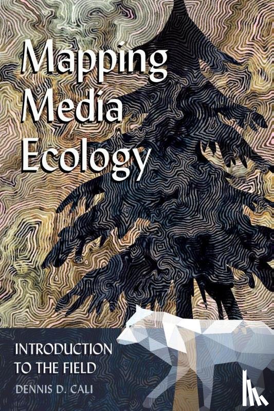 Cali, Dennis D. - Mapping Media Ecology