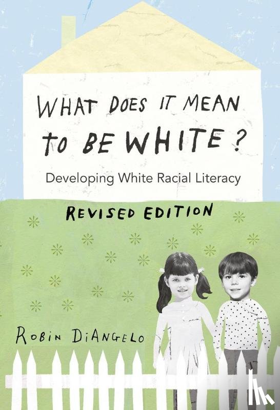 DiAngelo, Robin - What Does It Mean to Be White?