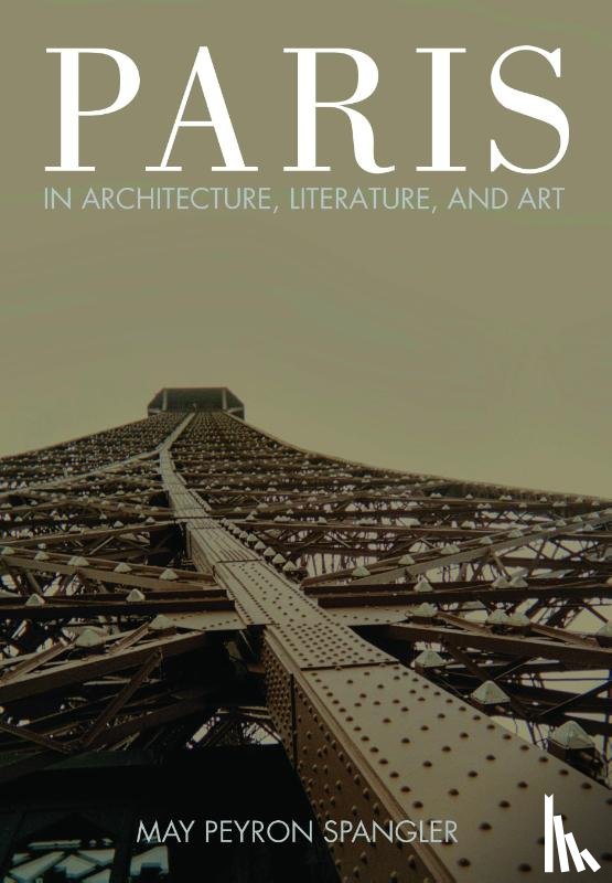 Spangler, May - Paris in Architecture, Literature, and Art