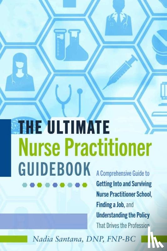 Santana, DNP - The Ultimate Nurse Practitioner Guidebook