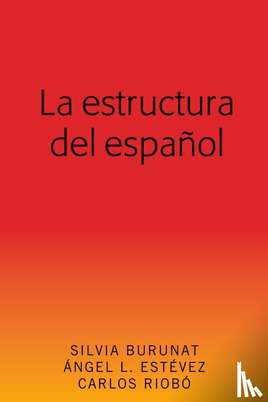 Burunat, Silvia, Estevez, Angel L, Riobo, Carlos - La estructura del espanol