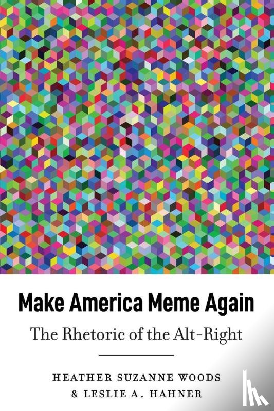 Woods, Heather Suzanne, Hahner, Leslie A. - Make America Meme Again