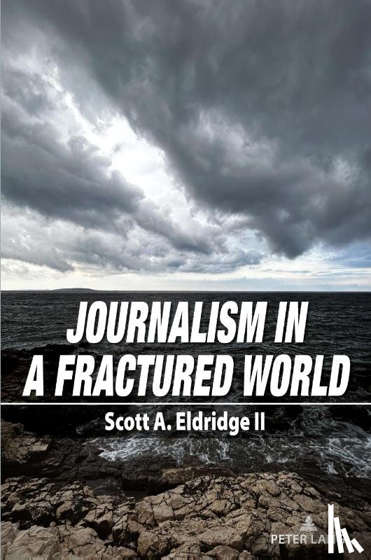 Eldridge, Scott A. - Journalism in a Fractured World