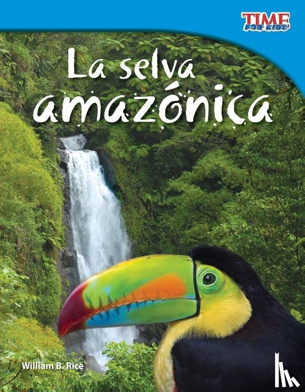 Rice, William - La selva amaz nica (Amazon Rainforest) (Spanish Version)