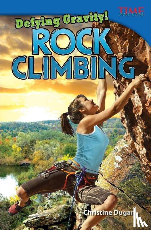 Dugan, Christine - Defying Gravity! Rock Climbing
