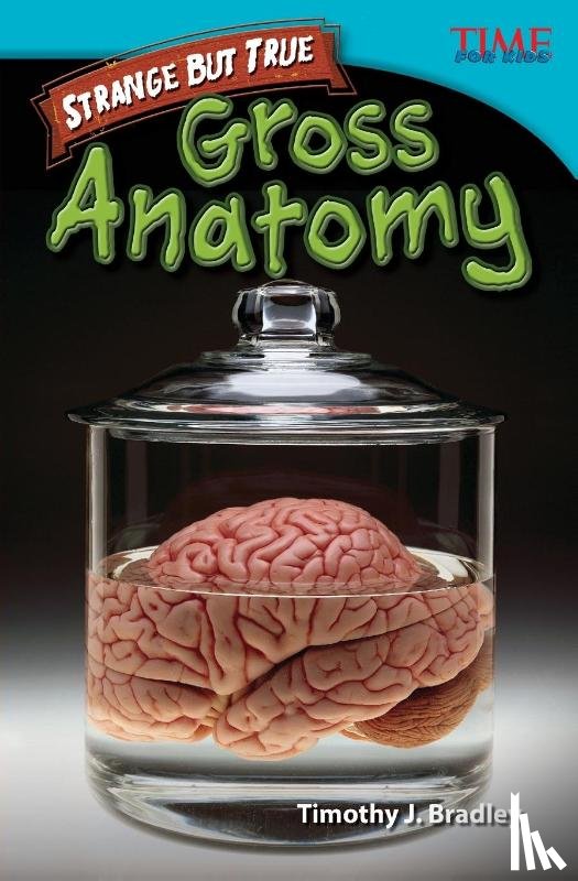 Bradley, Timothy J., Bradley, Timothy - Strange but True: Gross Anatomy