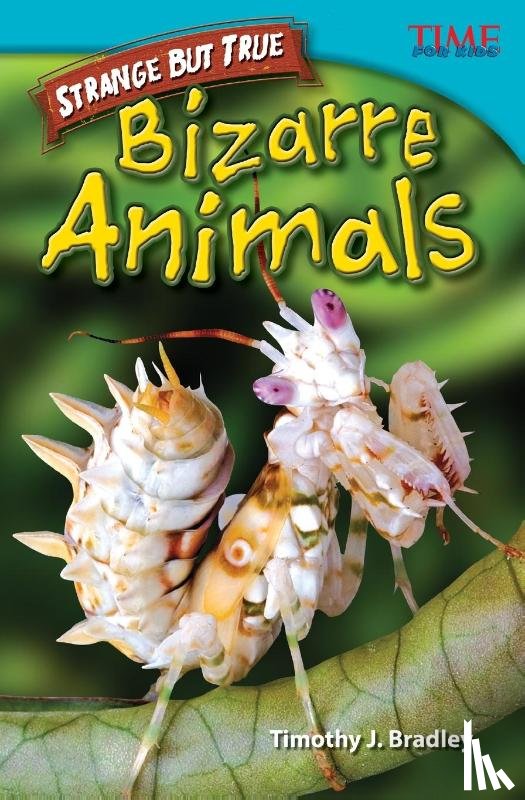 Bradley, Timothy J., Bradley, Timothy - Strange but True: Bizarre Animals