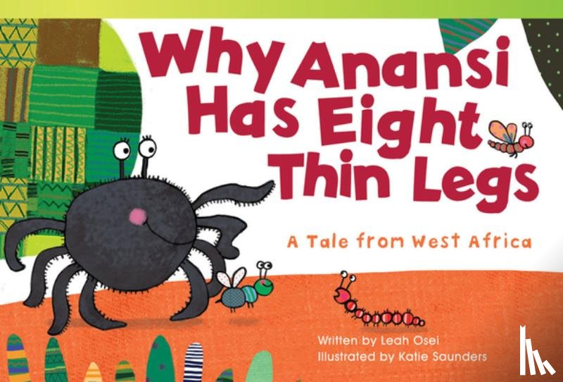 Osei, Leah - Why Anansi Has Eight Thin Legs: A Tale from West Africa