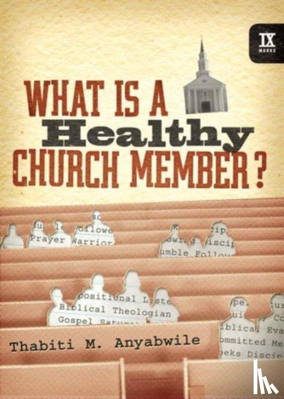 Anyabwile, Thabiti M. - What Is a Healthy Church Member?