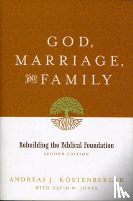 Kostenberger, Andreas J., Jones, David W. - God, Marriage, and Family