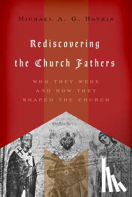 Haykin, Michael A. G. - Rediscovering the Church Fathers