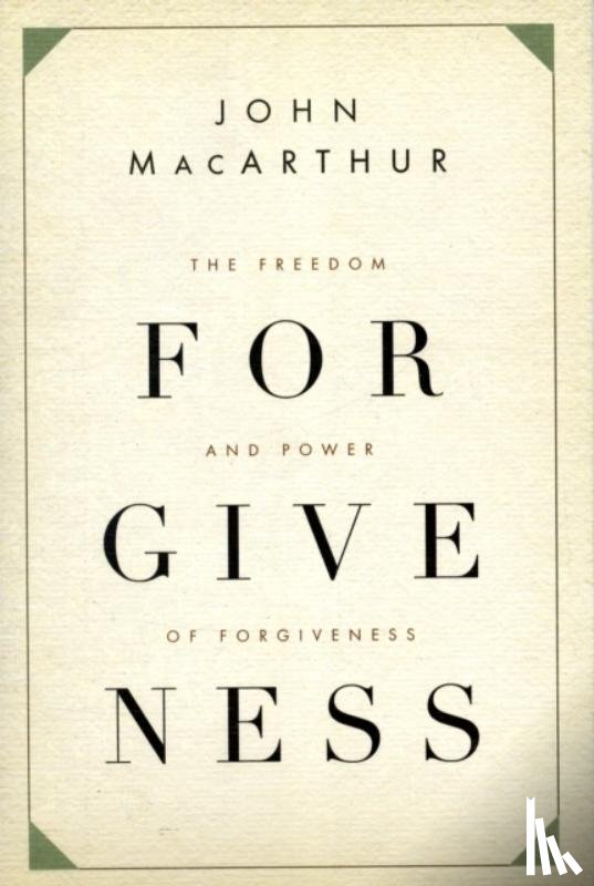 MacArthur, John - The Freedom and Power of Forgiveness