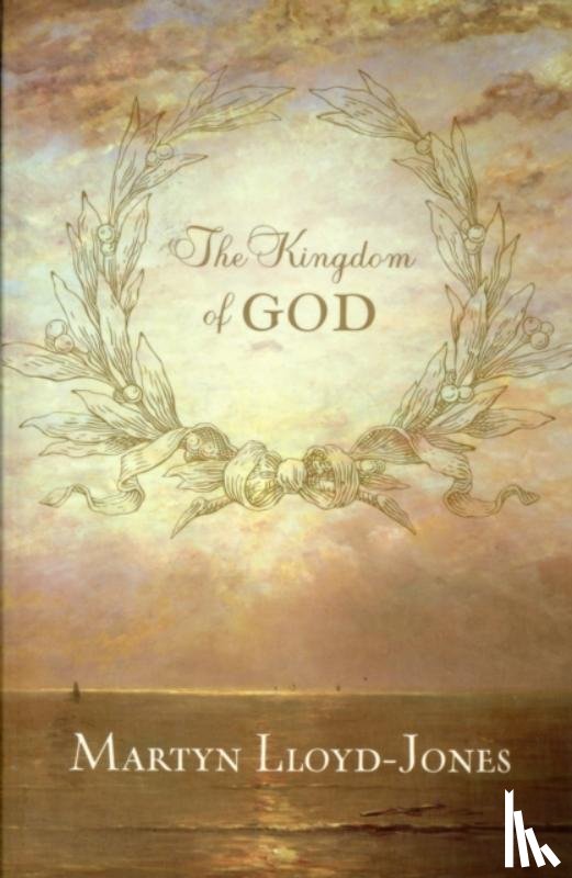 Lloyd-Jones, Martyn - The Kingdom of God