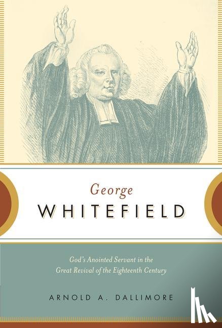 Dallimore, Arnold A - Dallimore, A: George Whitefield