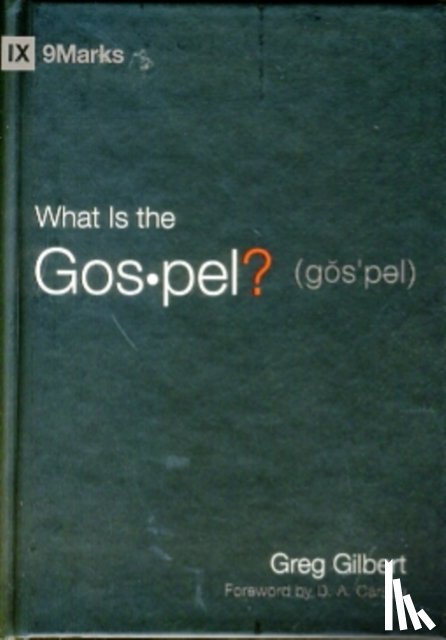 Gilbert, Greg - What Is the Gospel?