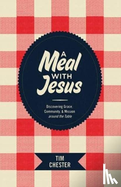 Chester, Tim - A Meal With Jesus
