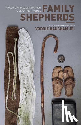 Baucham Jr., Voddie - Family Shepherds