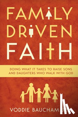 Baucham Jr., Voddie - Family Driven Faith