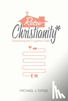 Svigel, Michael J - Retrochristianity