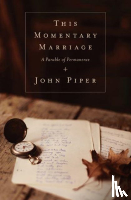 Piper, John - This Momentary Marriage