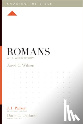 Wilson, Jared C. - Romans: A 12-Week Study