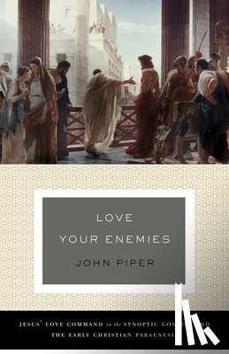 Piper, John - LOVE YOUR ENEMIES (A HIST OF T