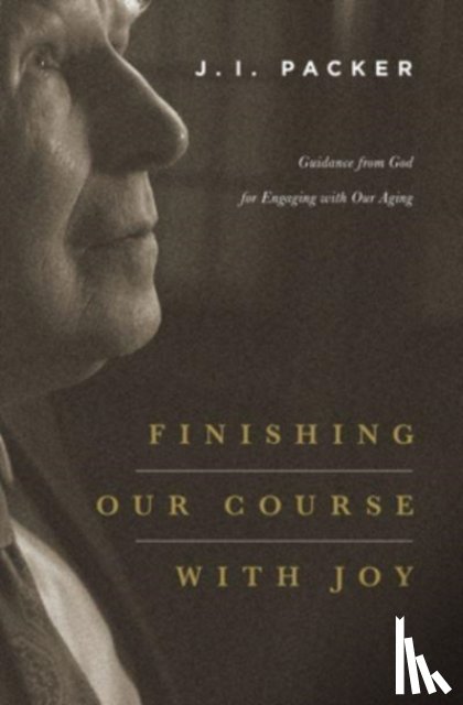Packer, J. I. - Finishing Our Course with Joy