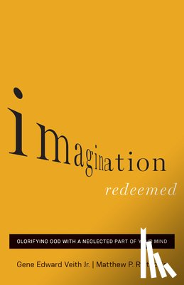 Veith Jr., Gene Edward, Ristuccia, Matthew P. - Imagination Redeemed