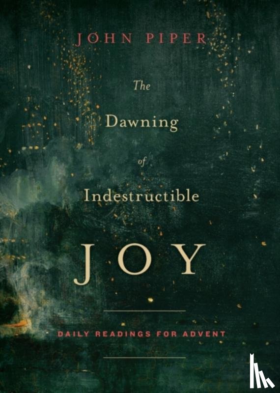 Piper, John - The Dawning of Indestructible Joy
