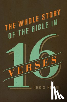 Bruno, Chris - The Whole Story of the Bible in 16 Verses