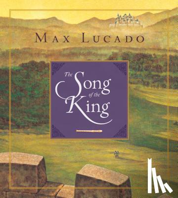 Lucado, Max - The Song of the King (Redesign)
